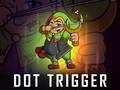 Spiel Dot Trigger
