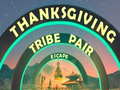 Spiel Thanksgiving Tribe Pair Escape