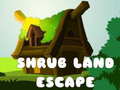 Spiel Shrub Land Escape 