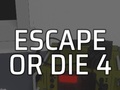 Spiel Escape or Die 4