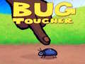 Spiel Bug Toucher