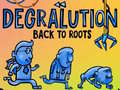 Spiel Degralution buck to roots