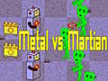 Spiel Metal vs Martian