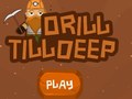 Spiel Drill Till Deep