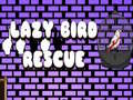 Spiel Lazy Bird Rescue