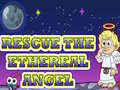 Spiel Rescue The Ethereal Angel