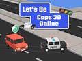 Spiel Let's Be Cops 3D Online