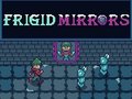 Spiel Frigid Mirrors