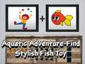 Spiel Aquatic Adventure Find Stylish Fish Toy