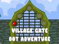 Spiel Village Gate Dot Adventure