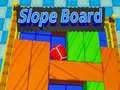 Spiel Slope Board