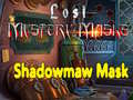 Spiel  Lost Mystery Masks Shadowmaw Mask