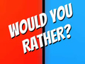 Spiel Would You Rather?
