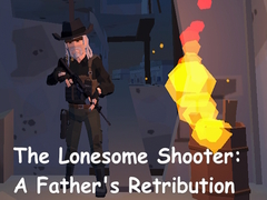 Spiel The Lonesome Shooter: A Father's Retribution