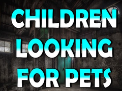 Spiel Children Looking for Pets