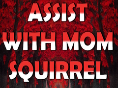 Spiel Assist with Mom Squirrel