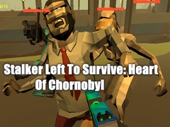 Spiel Stalker Left To Survive: Heart Of Chornobyl