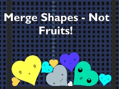 Spiel Merge Shapes - Not Fruits!