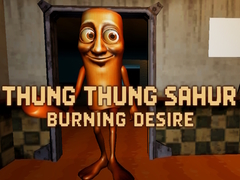 Spiel Thung Thung Sahur Burning Desire
