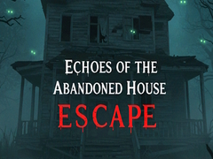 Spiel Echoes of the Abandoned House Escape