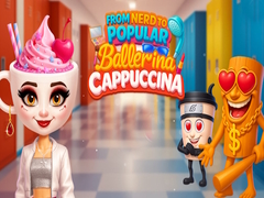Spiel From Nerd to Popular Ballerina Cappuccina