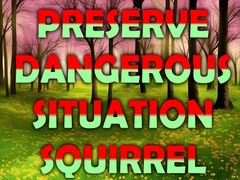 Spiel Preserve Dangerous Situation Squirrel