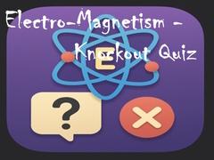 Spiel Electro-Magnetism - Knockout Quiz