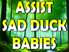 Spiel Assist Sad Duck Babies