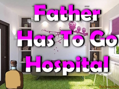 Spiel Father Has To Go Hospital