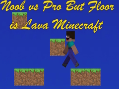 Spiel Noob vs Pro But Floor is Lava Minecraft