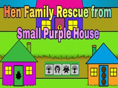 Spiel Hen Family Rescue from Small Purple House