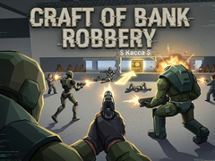 Spiel Craft of Bank Robbery
