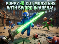 Spiel Poppy 4! Cut Monsters with Sword in Arena!