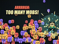 Spiel Arrrrgh:Too Many Mobs!