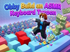 Spiel Obby: Build an ASMR Keyboard Tycoon